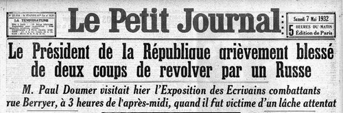 Une du Petit Journal du 7 mai 1932 : Le Président de la République grièvement blessé de deux coups de revolver par un Russe